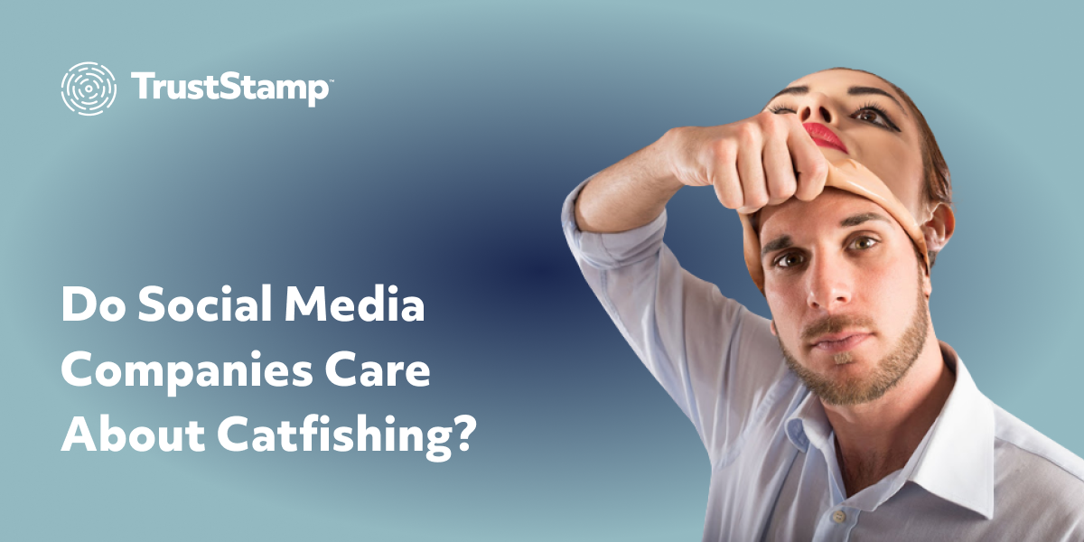 do-social-media-companies-care-about-catfishing