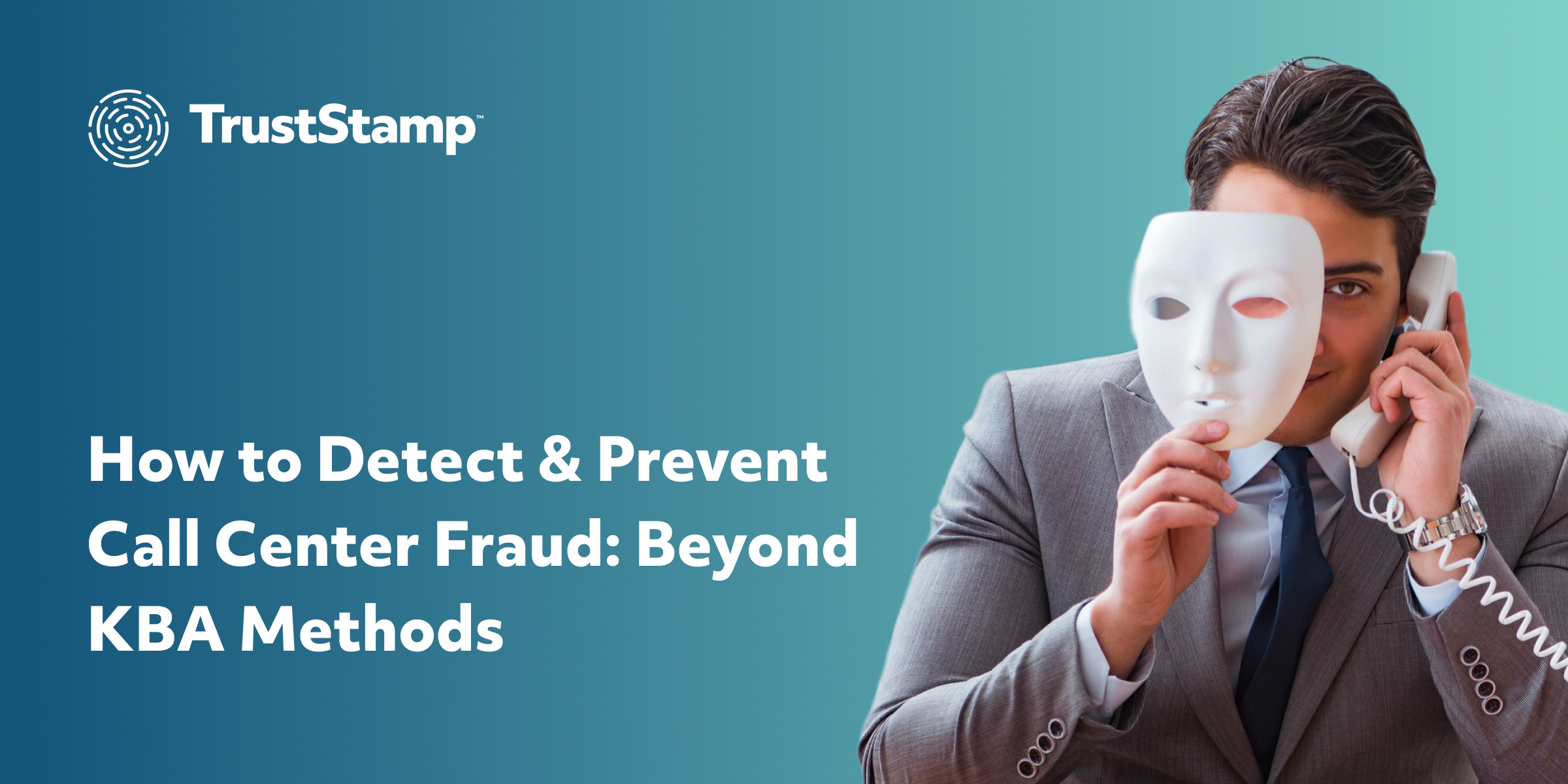 How to Prevent Call Center Fraud: Beyond KBA Methods