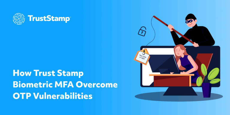 how-trust-stamp-biometric-mfa-overcome-otp-vulnerabilities