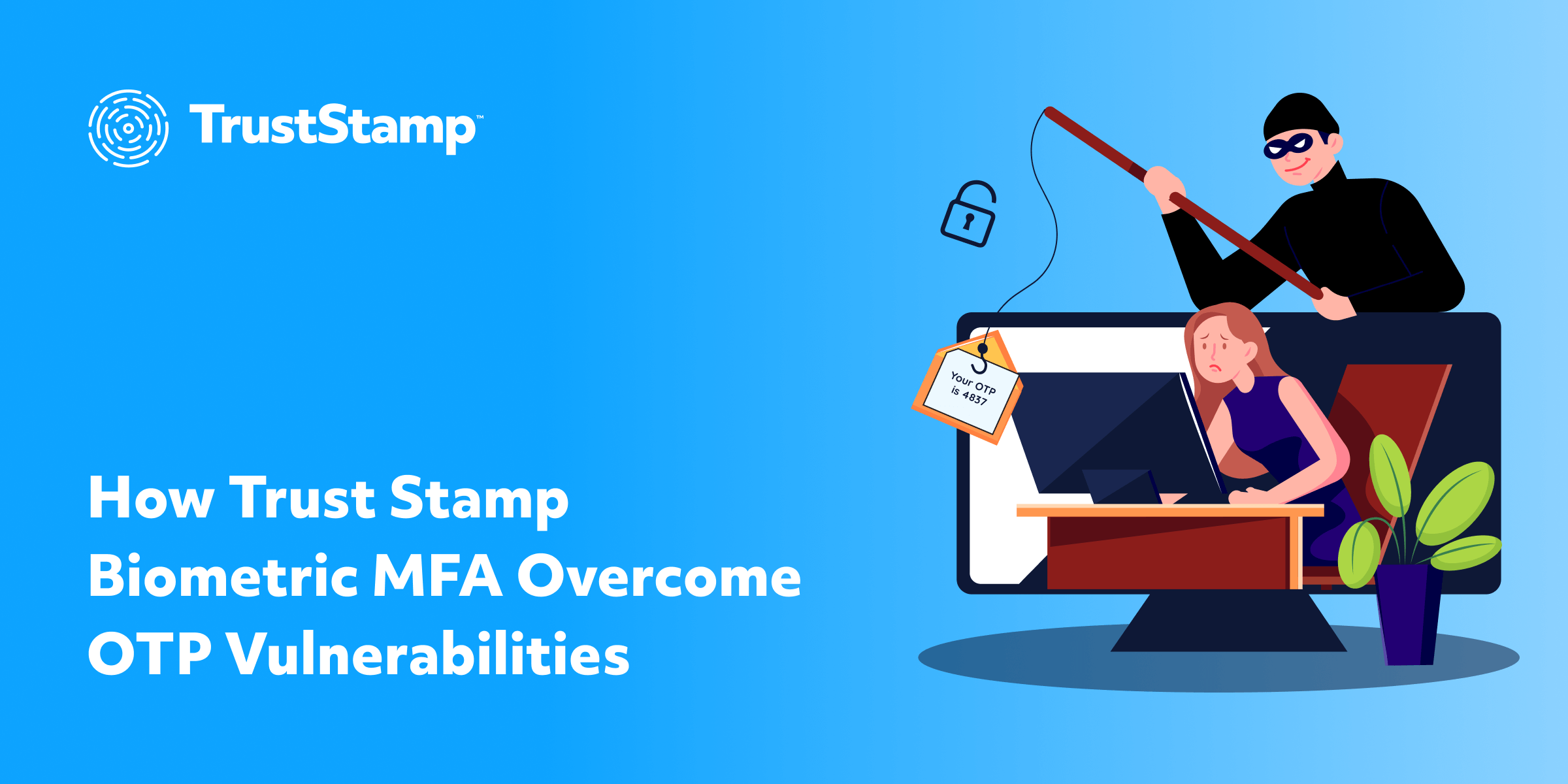 How Trust Stamp Biometric MFA Overcome OTP Vulnerabilities