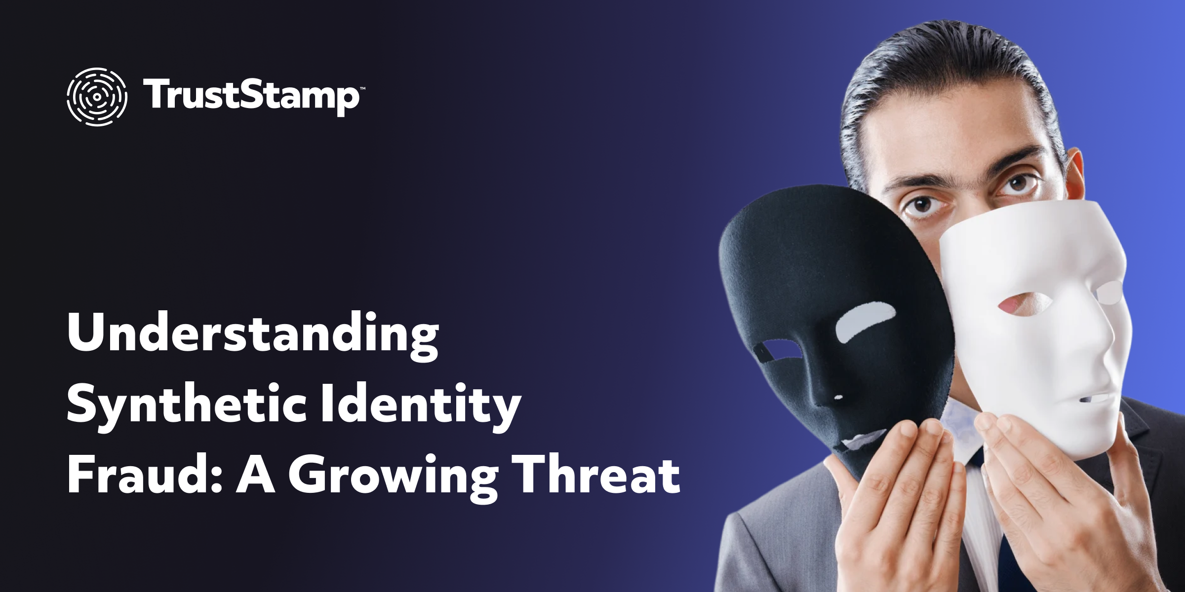 Understanding Synthetic Identity Fraud: A Growing Threat